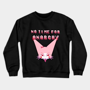 NO TIME FOR ANARCHY Crewneck Sweatshirt